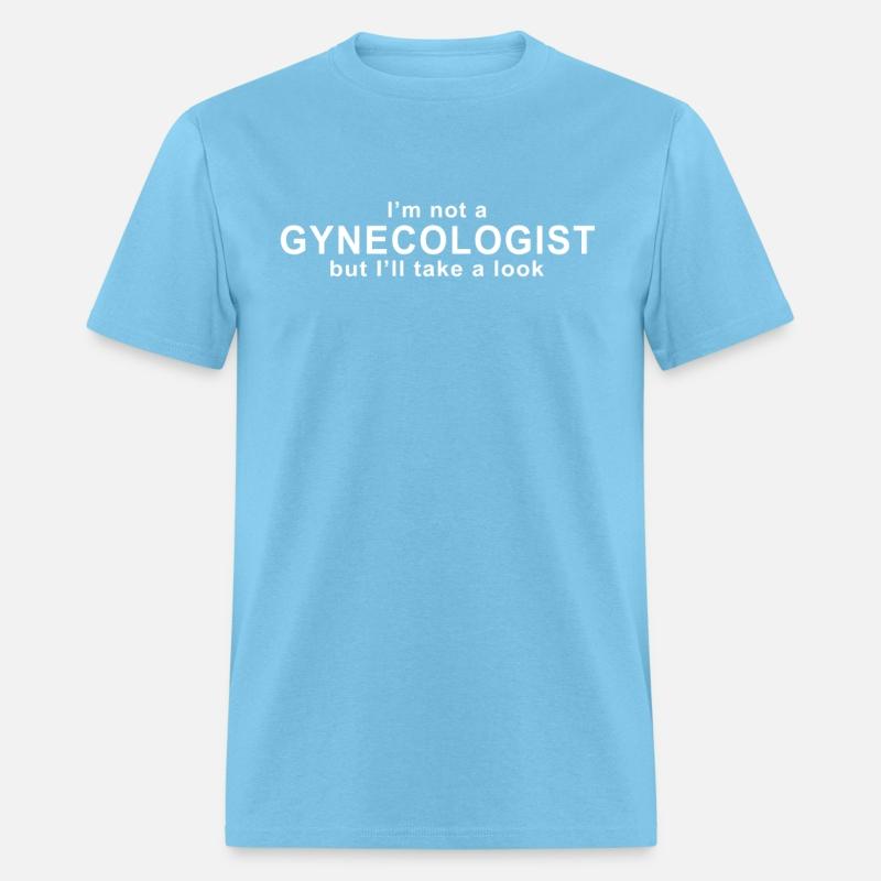 Gynecologist Funny Rude Tee Offensive Adult Humor