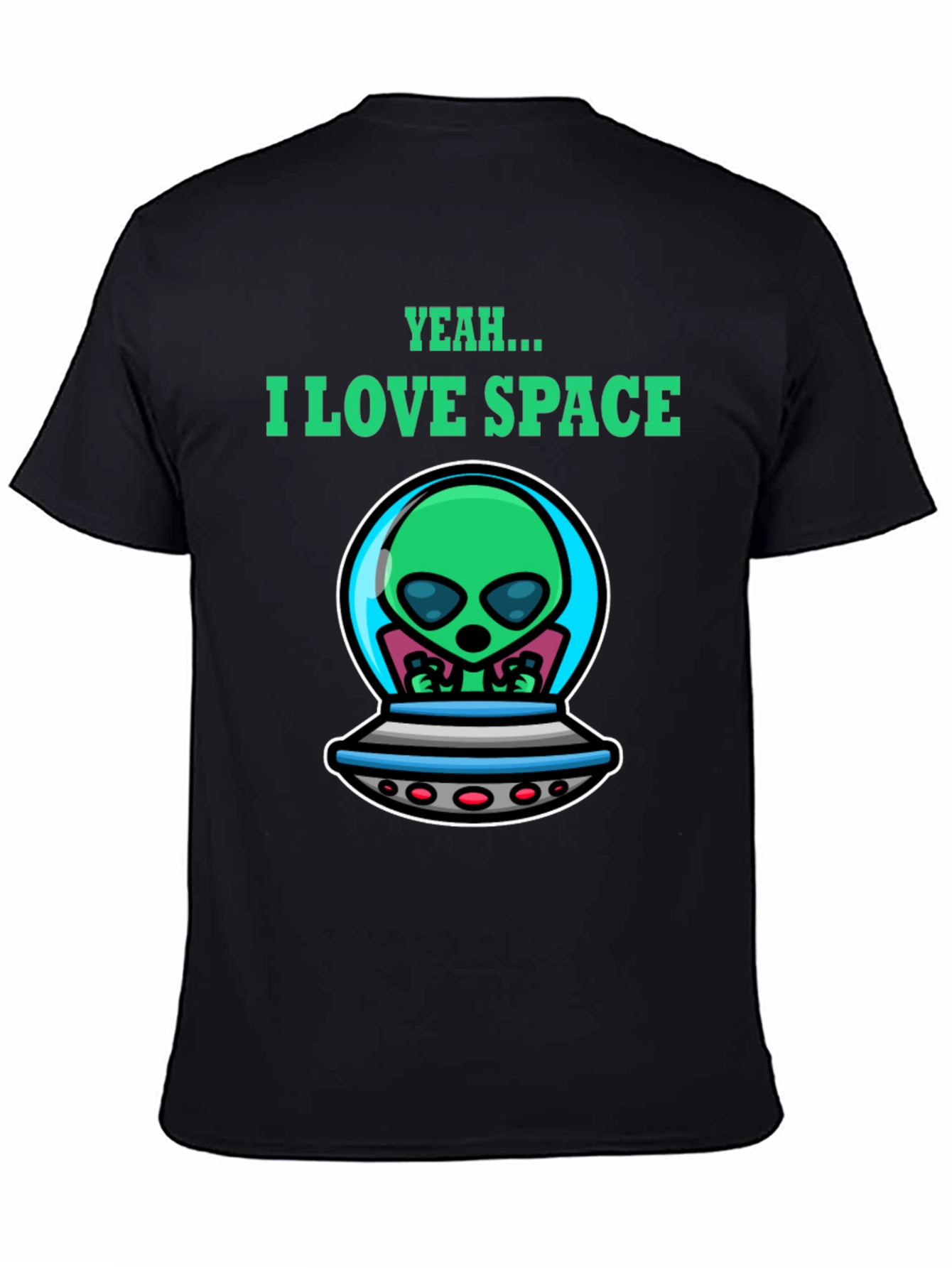 Yeah...I Love Space Alien Graphic T-Shirt