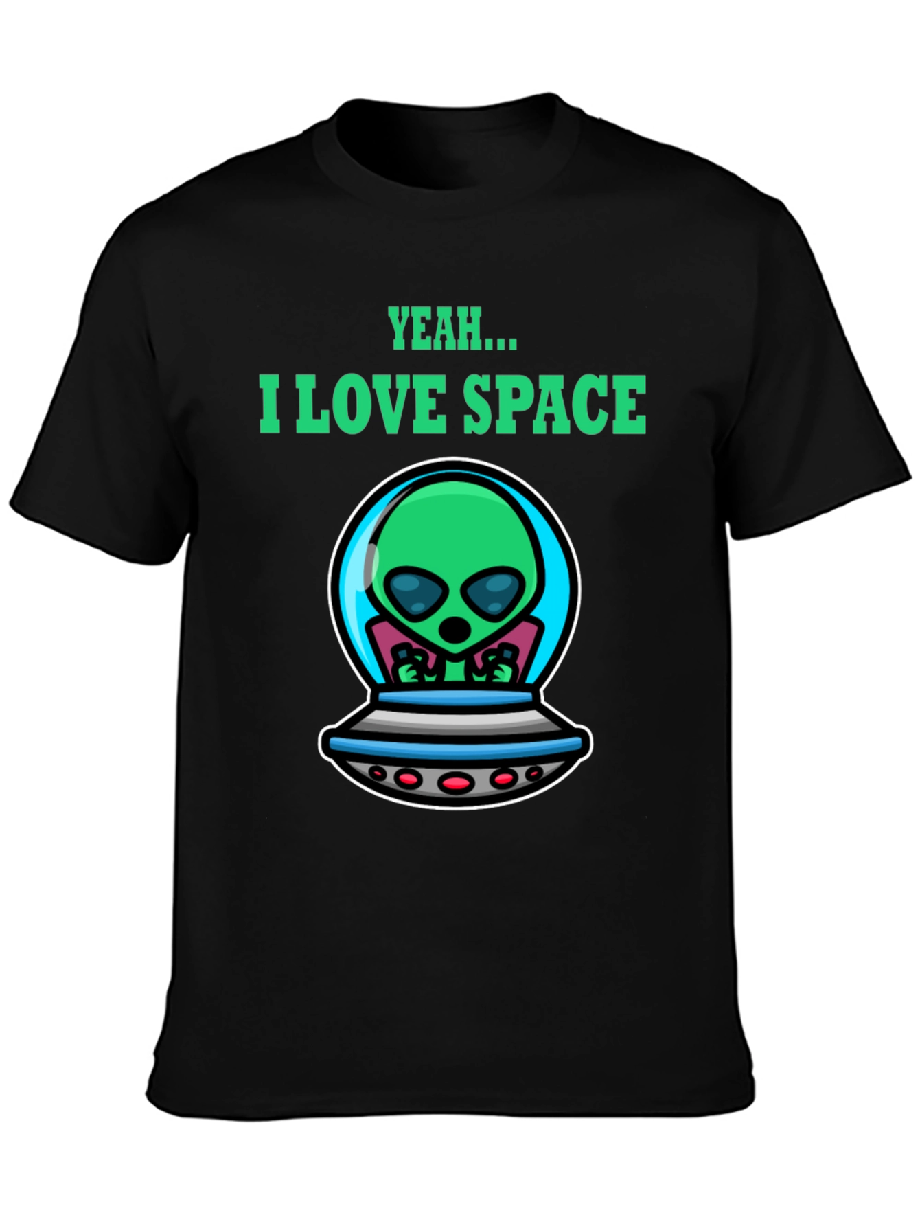 Yeah...I Love Space Alien Graphic T-Shirt