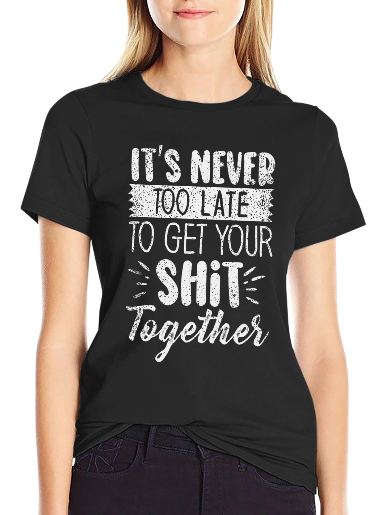 Funny Slogan T-Shirt: Get Your Sh*t Together