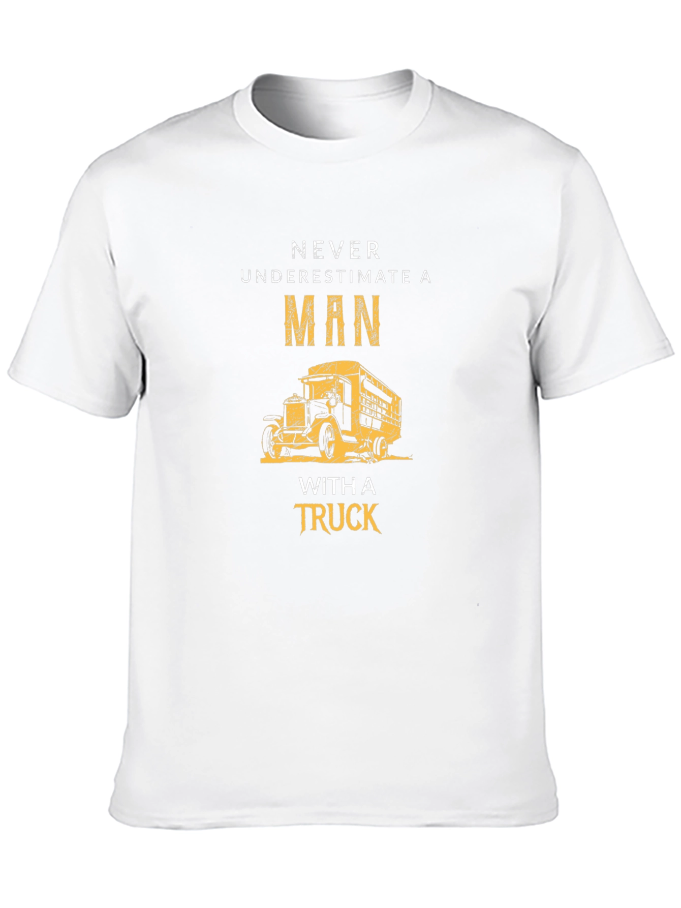 Never Underestimate a Man With a Truck T-Shirt