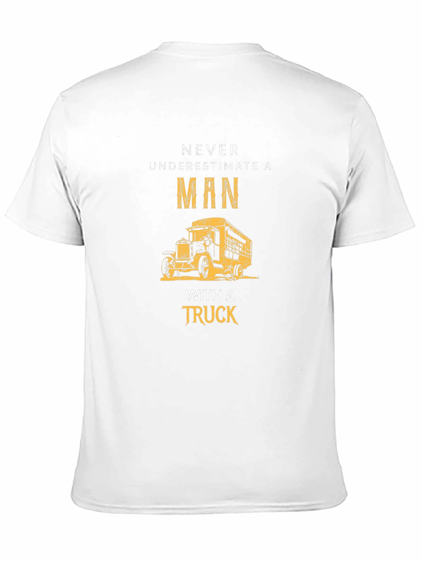 Never Underestimate a Man With a Truck T-Shirt