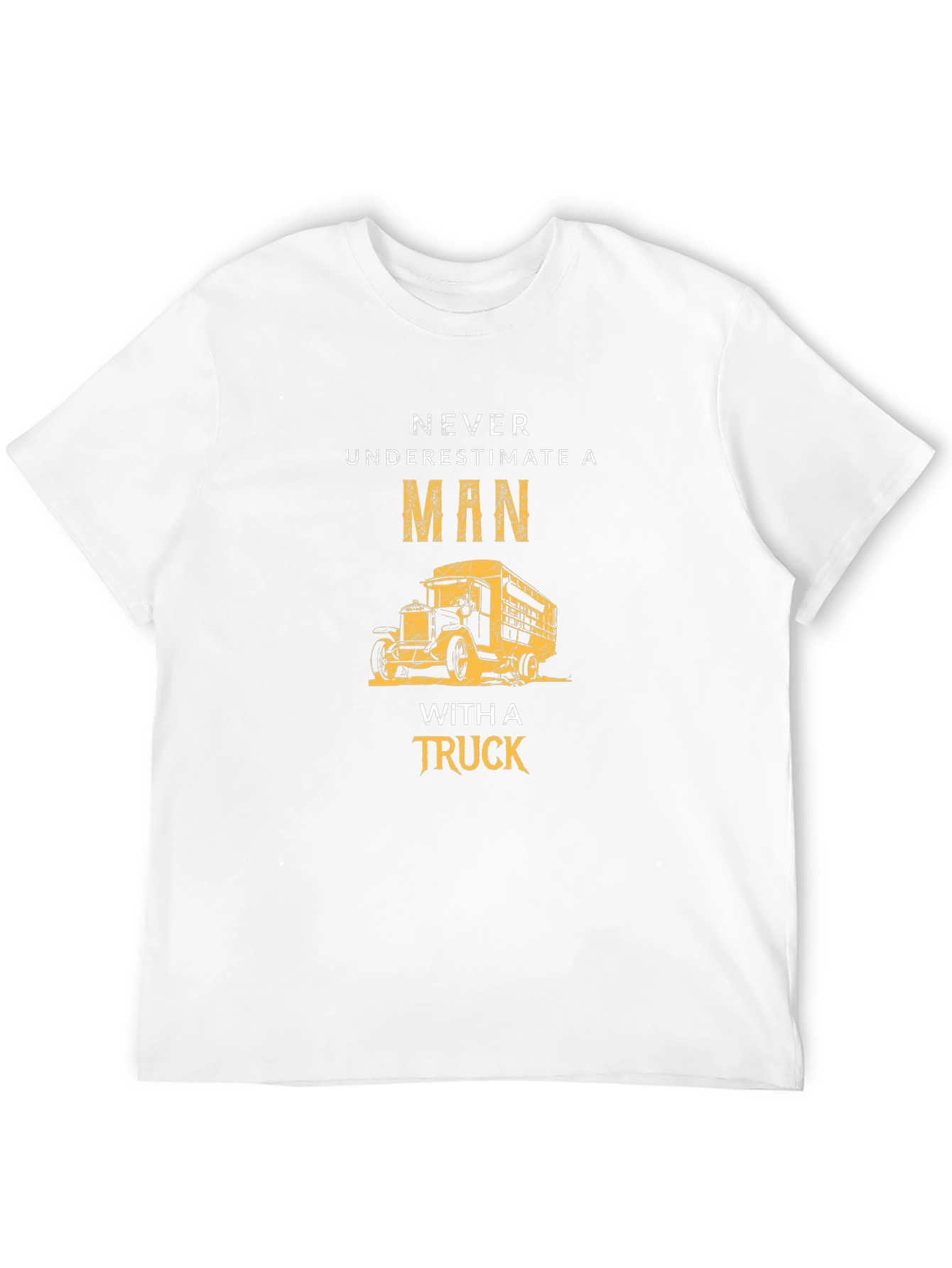 Never Underestimate a Man With a Truck T-Shirt