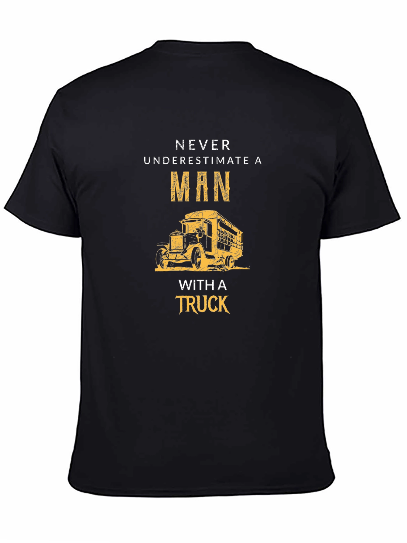 Never Underestimate a Man With a Truck T-Shirt