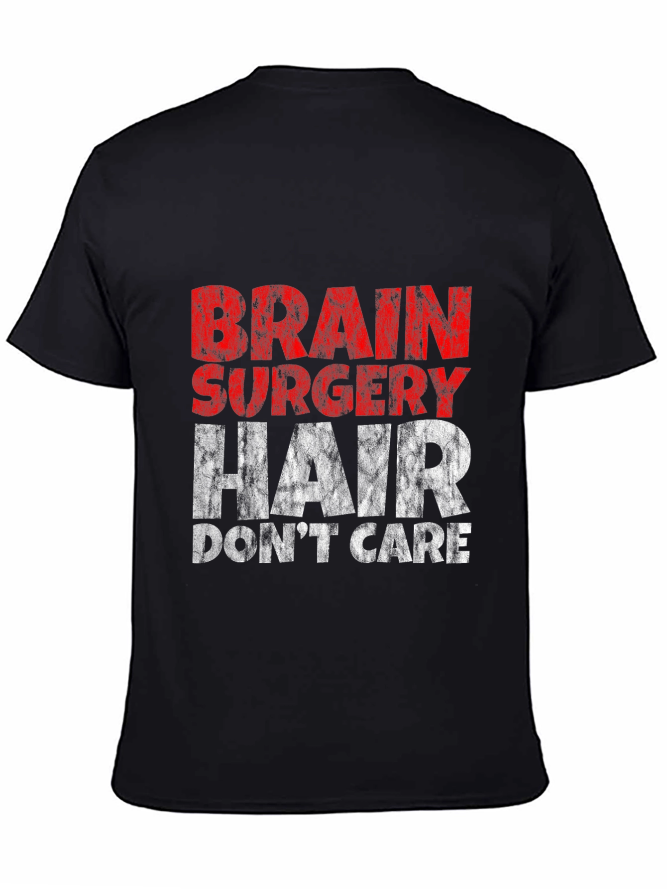 Brain Surgery Hair Dont Care T-Shirt