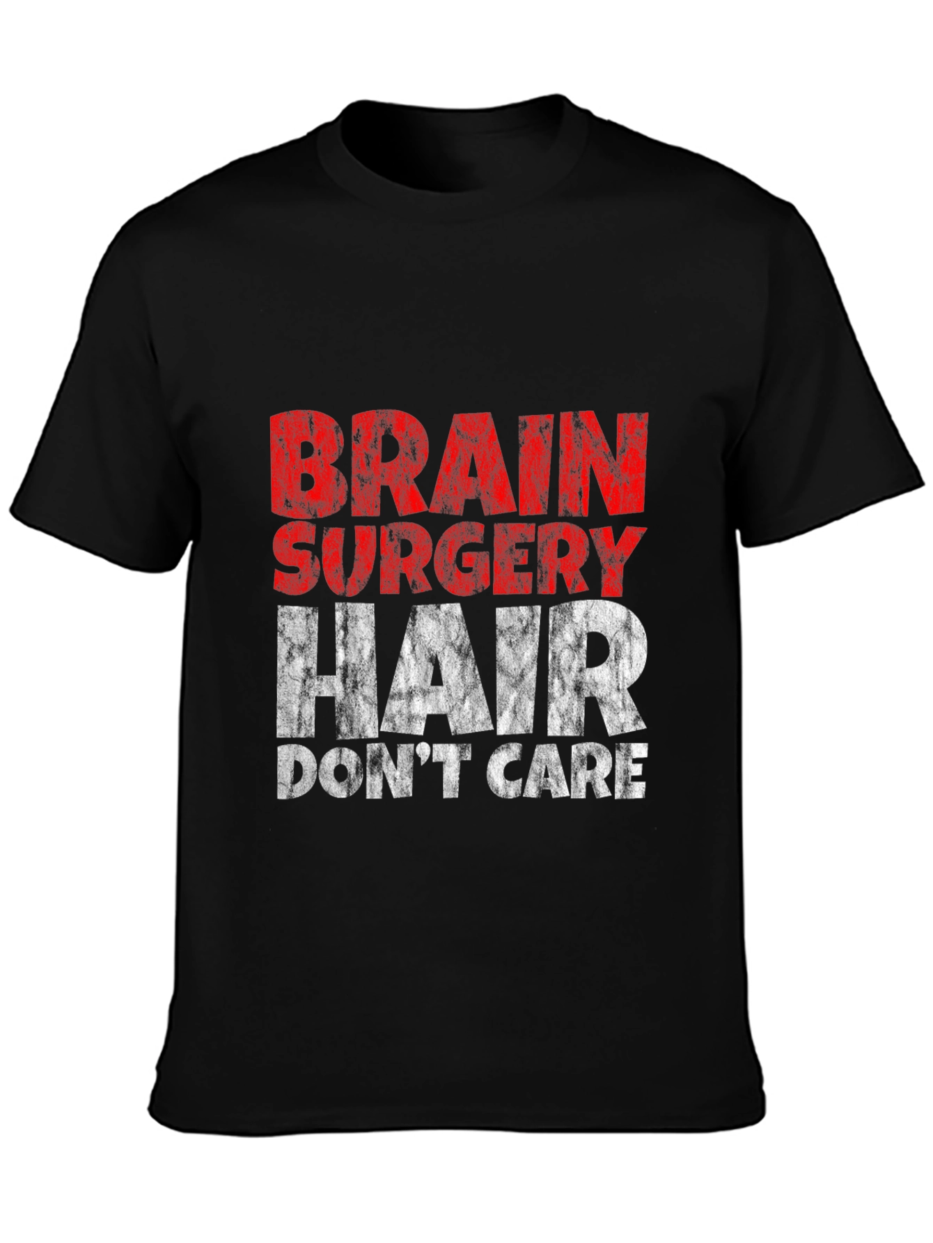 Brain Surgery Hair Dont Care T-Shirt