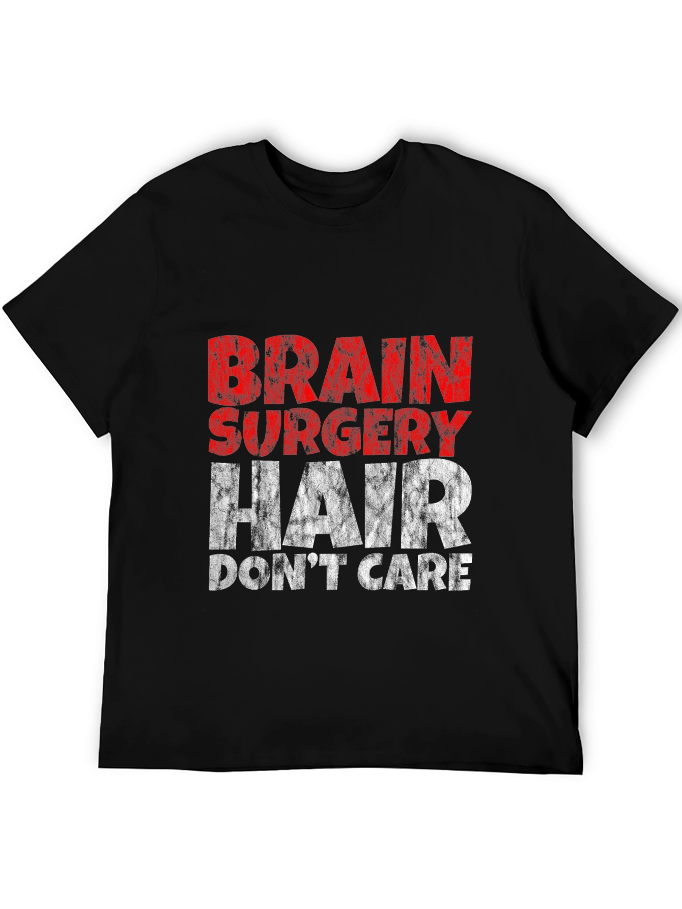 Brain Surgery Hair Dont Care T-Shirt