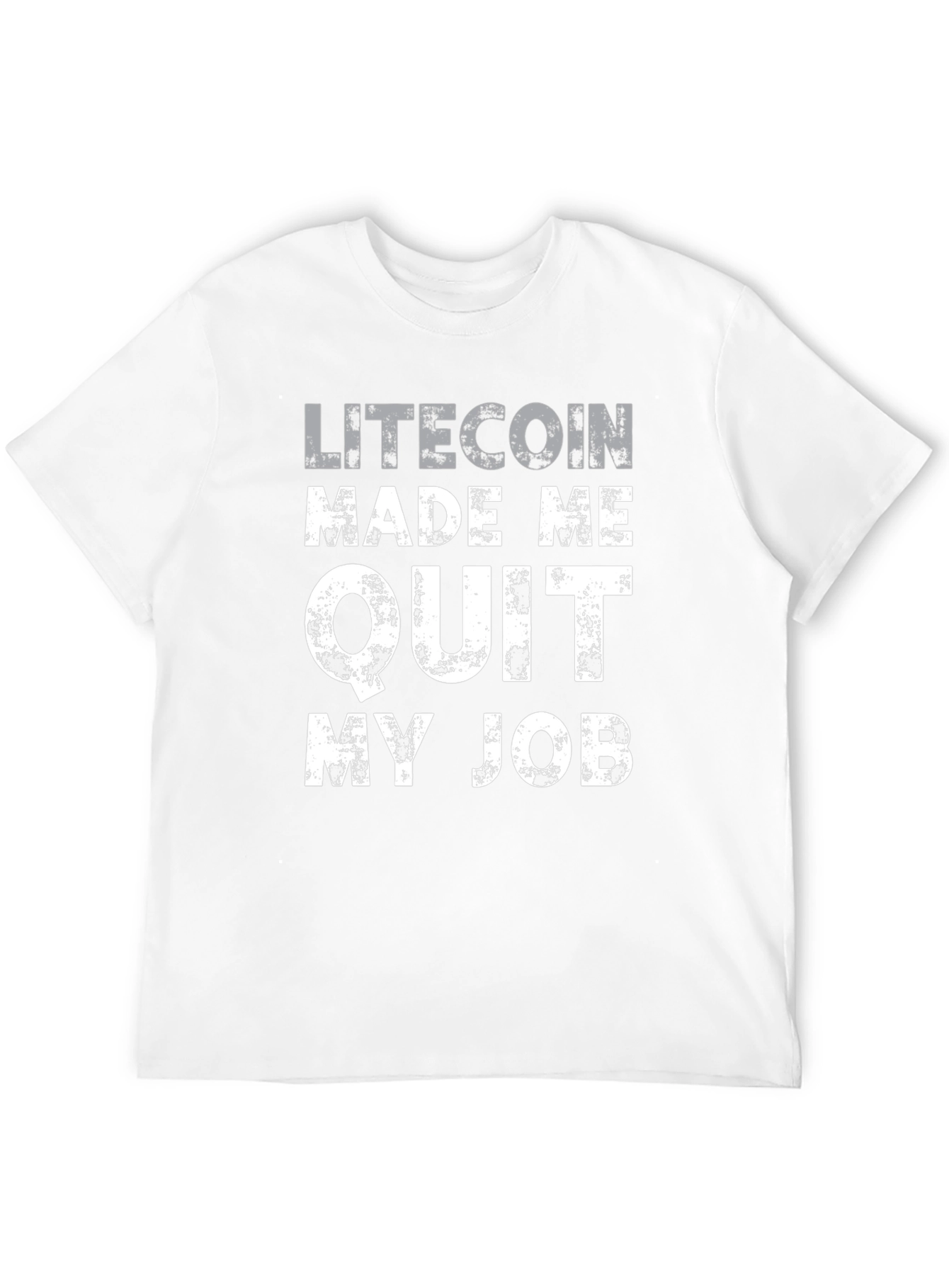 Litecoin Made Me Quit My Job T-Shirt