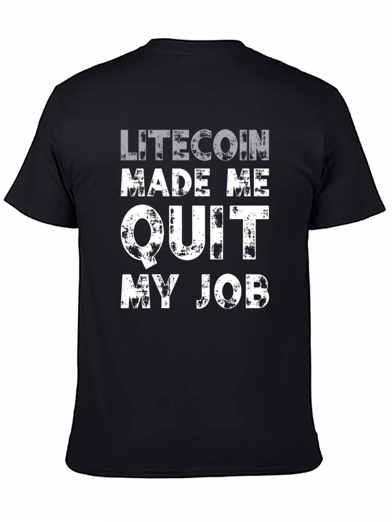 Litecoin Made Me Quit My Job T-Shirt