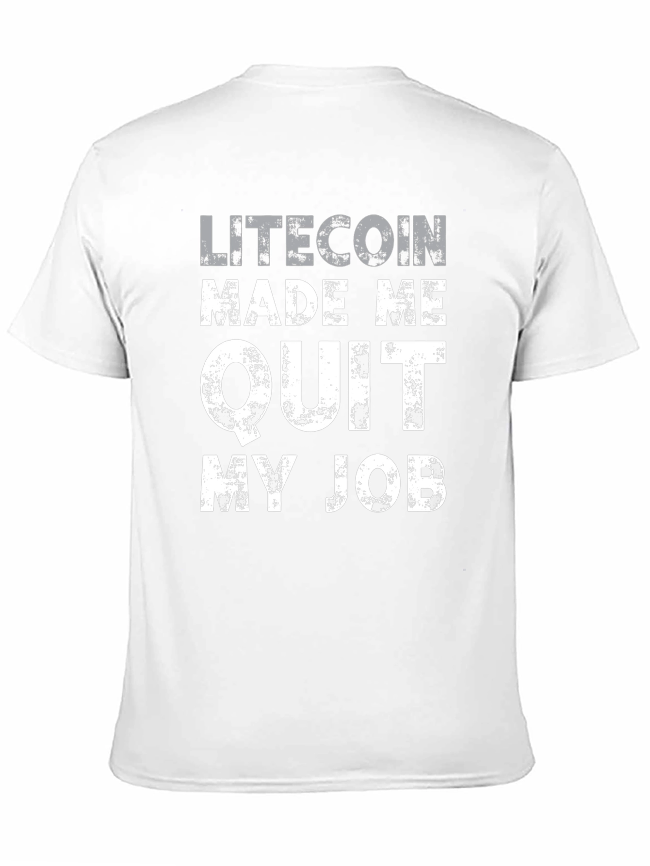 Litecoin Made Me Quit My Job T-Shirt