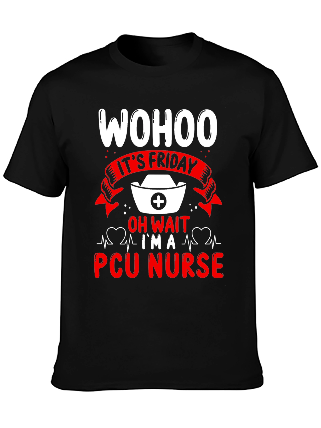 Wohoo Its Friday PCU Nurse T-Shirt