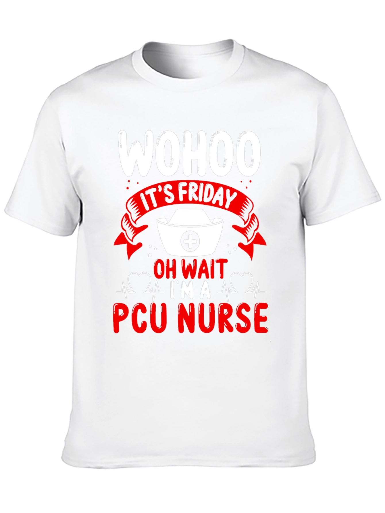 Wohoo Its Friday PCU Nurse T-Shirt