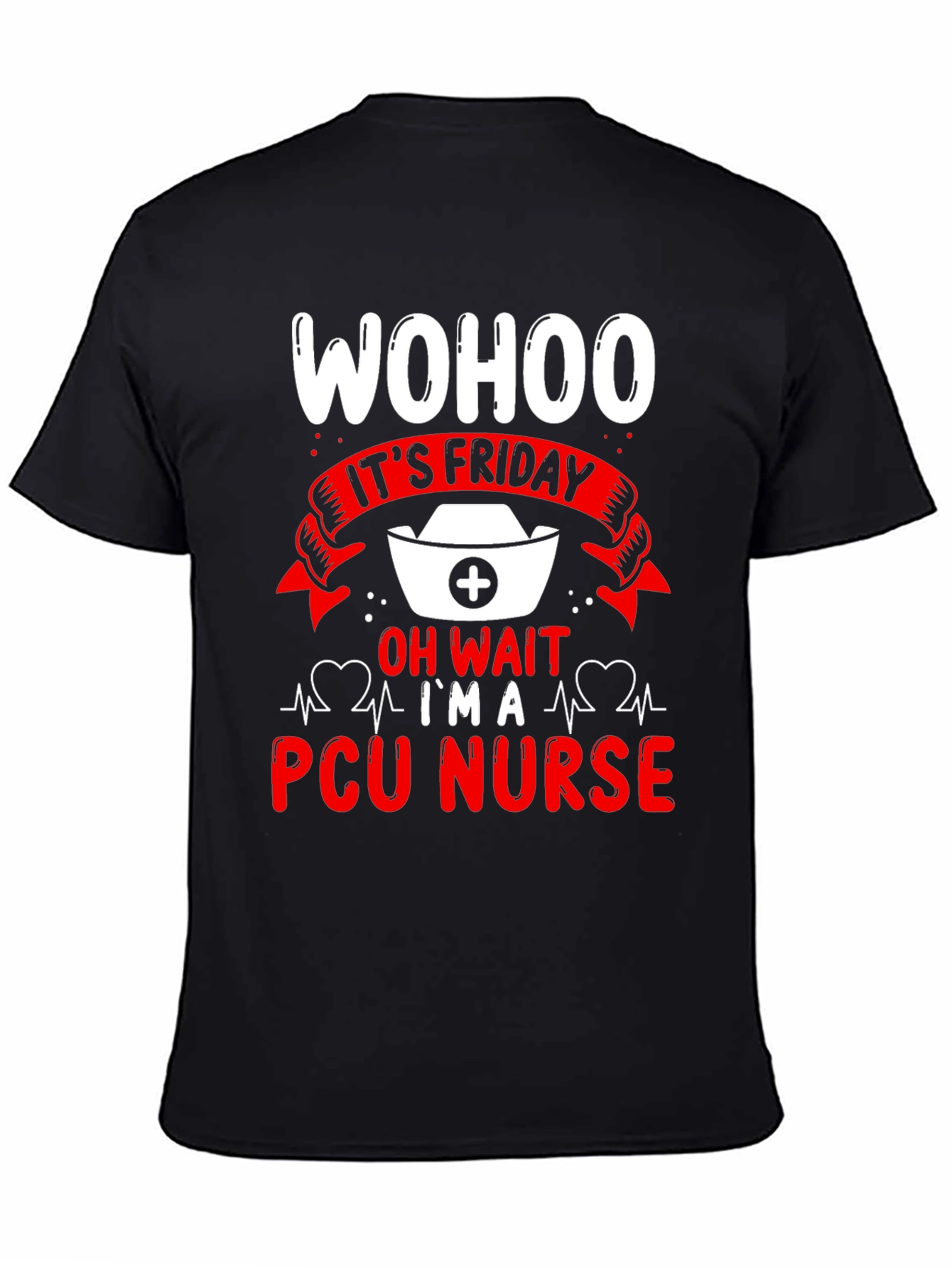 Wohoo Its Friday PCU Nurse T-Shirt