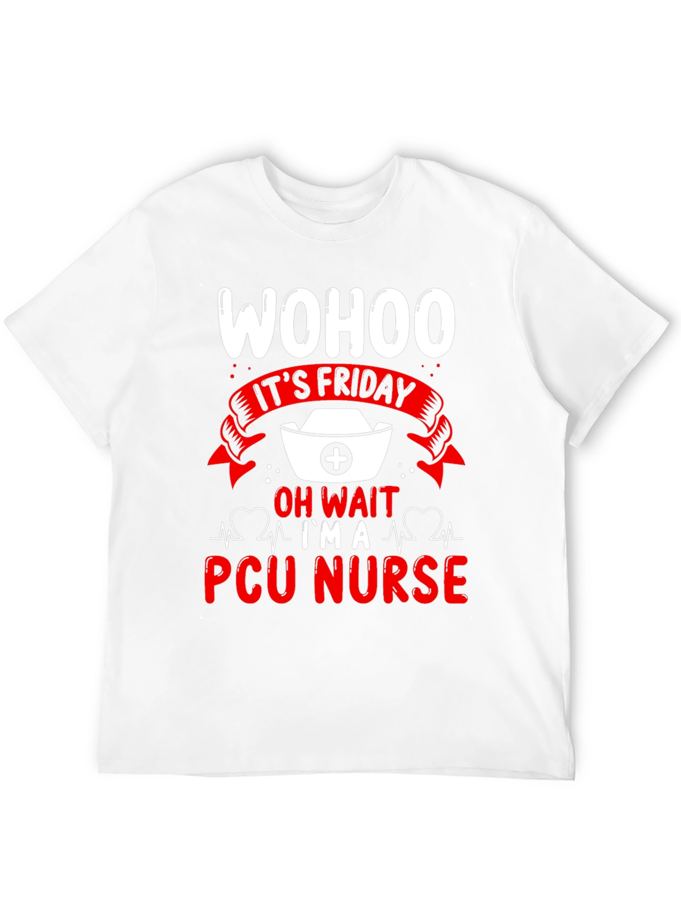 Wohoo Its Friday PCU Nurse T-Shirt