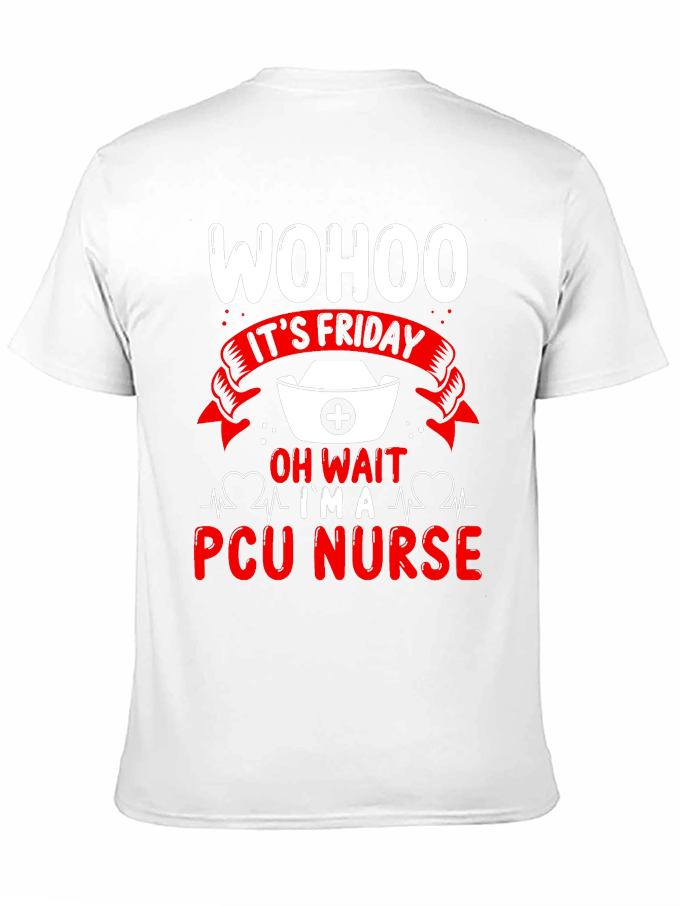 Wohoo Its Friday PCU Nurse T-Shirt