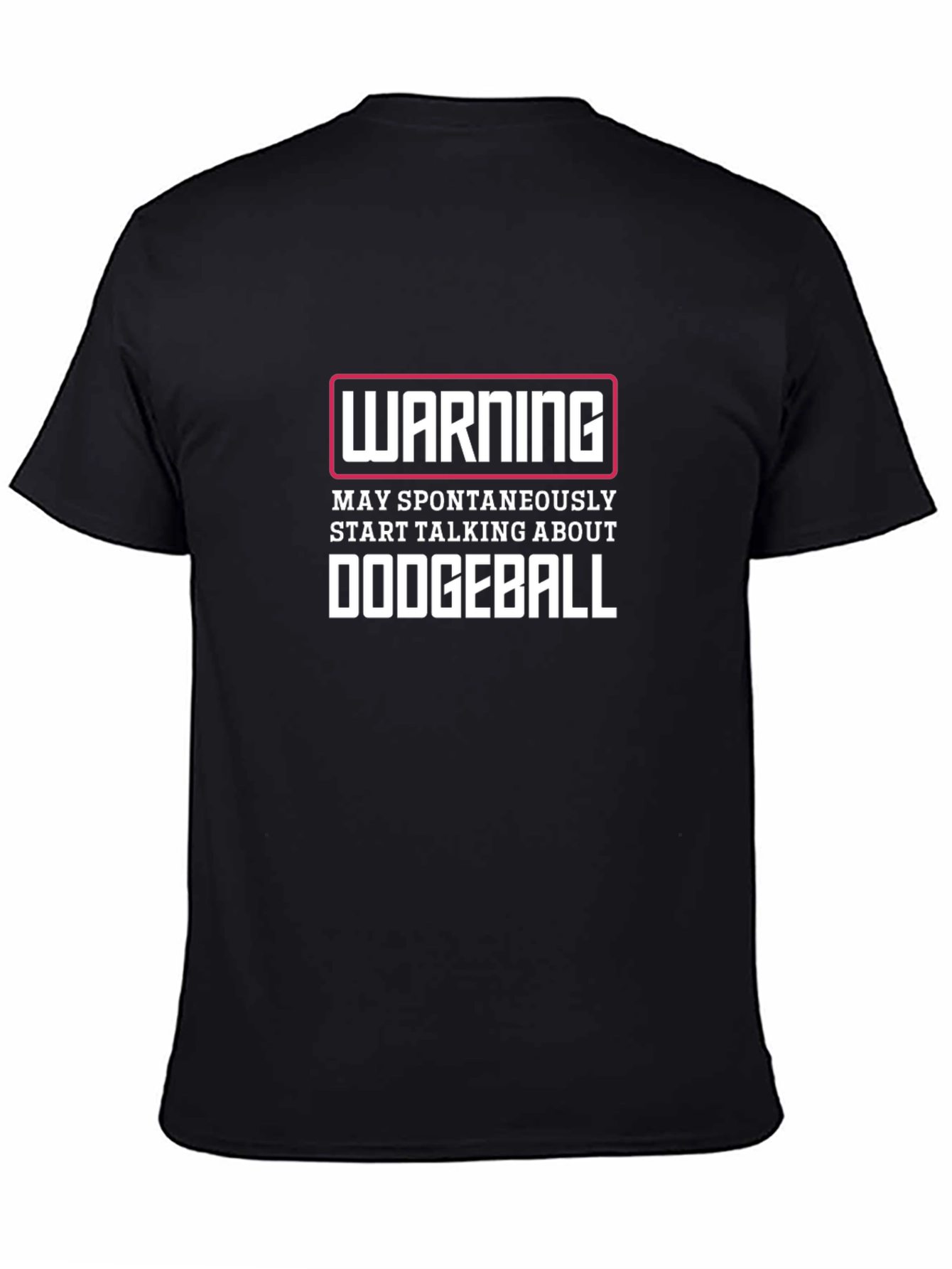 Funny Dodgeball T-Shirt - Warning May Spontaneously Talk