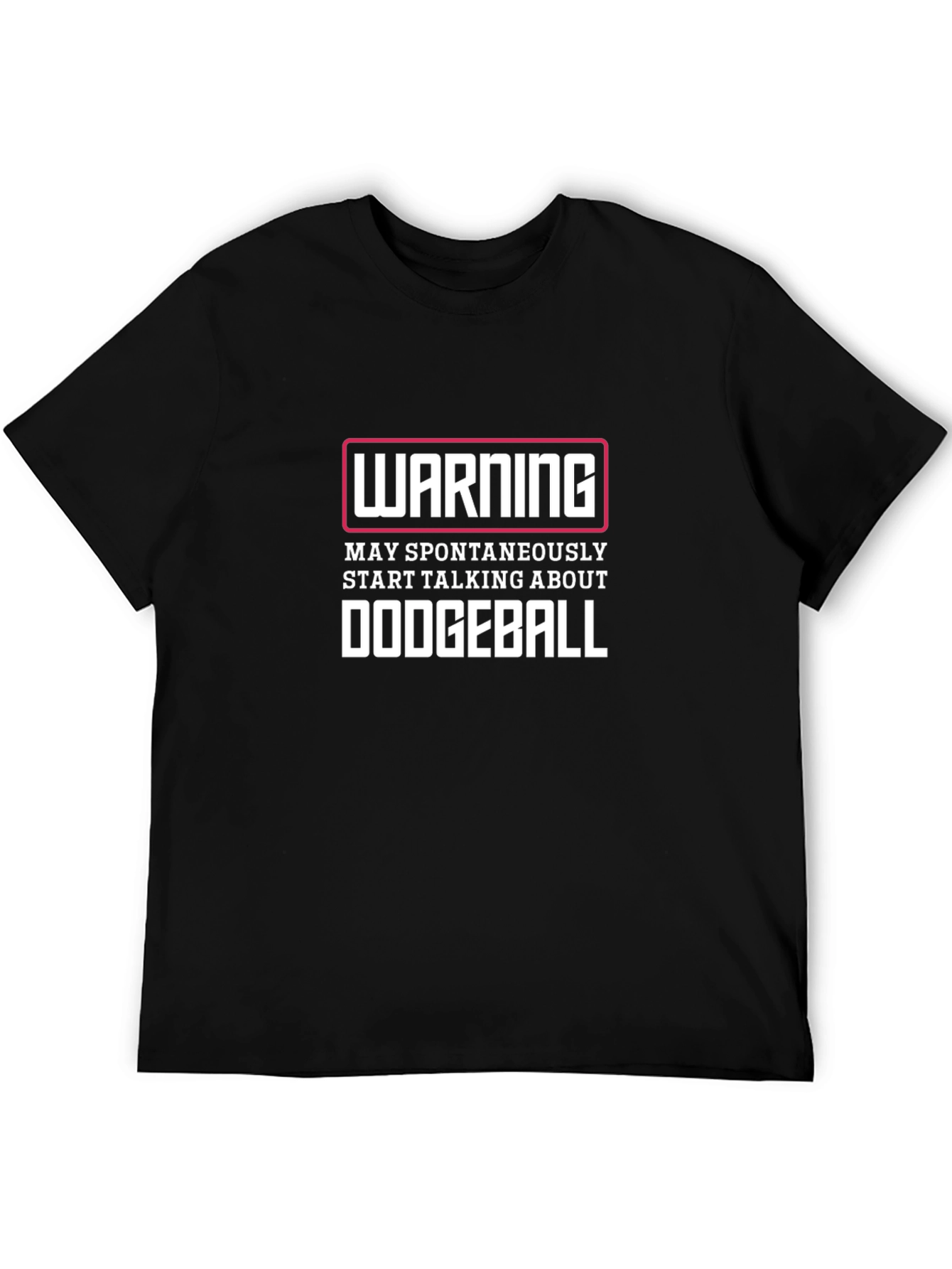 Funny Dodgeball T-Shirt - Warning May Spontaneously Talk