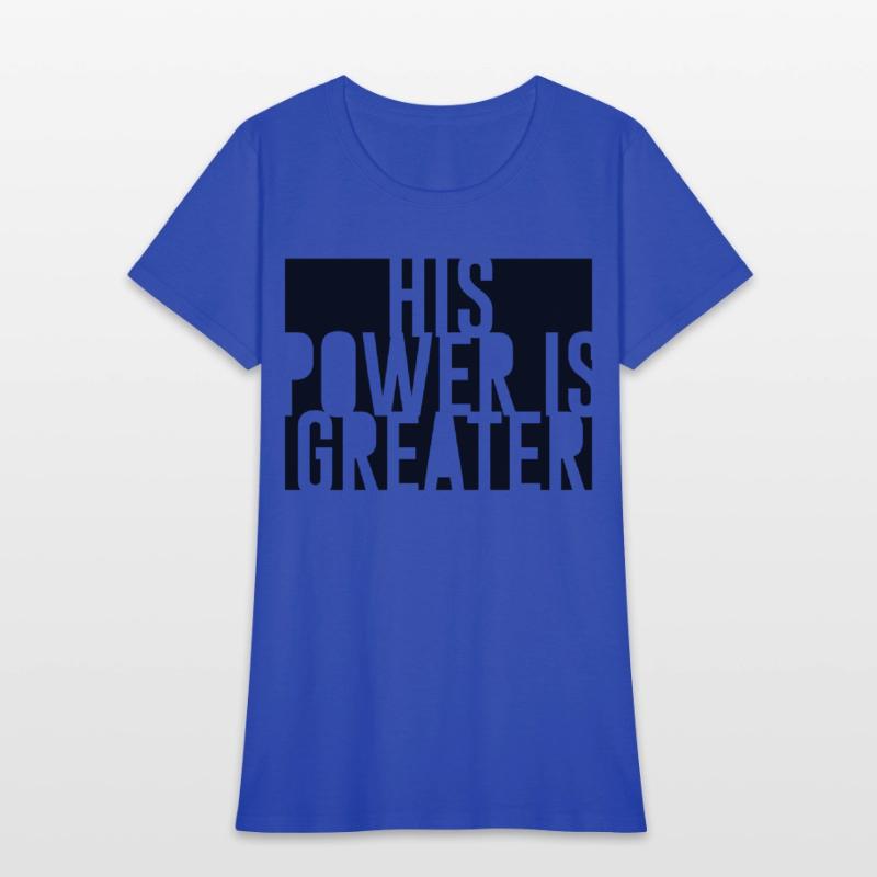 His Power Is Greater Christian T-Shirt |
