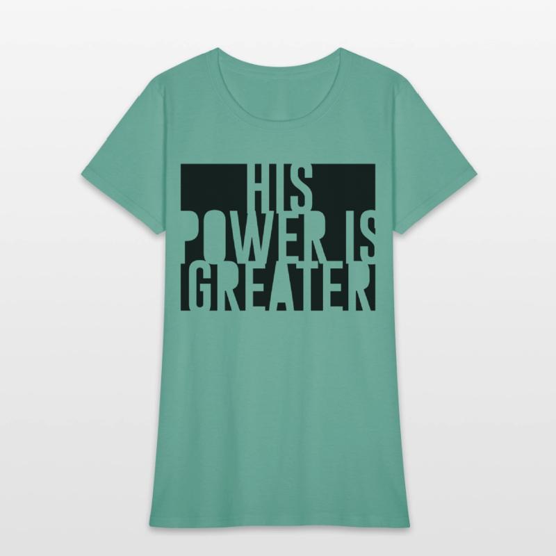 His Power Is Greater Christian T-Shirt |