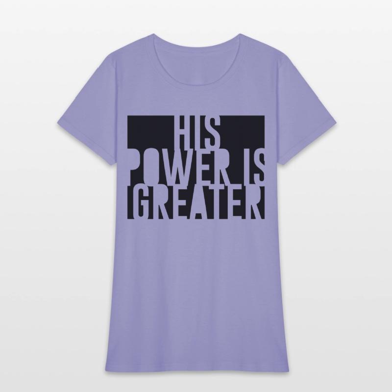 His Power Is Greater Christian T-Shirt |