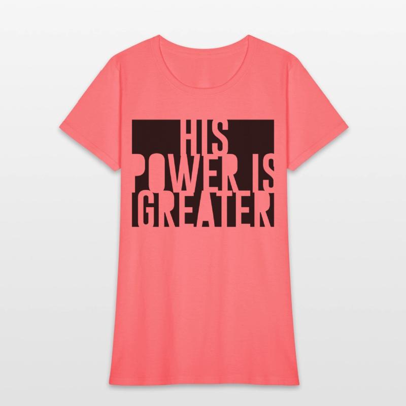 His Power Is Greater Christian T-Shirt |
