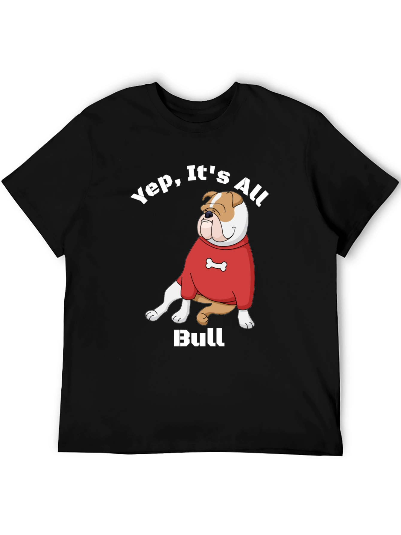 Yep Its All Bull T-Shirt Bulldog Cartoon Red Sweater
