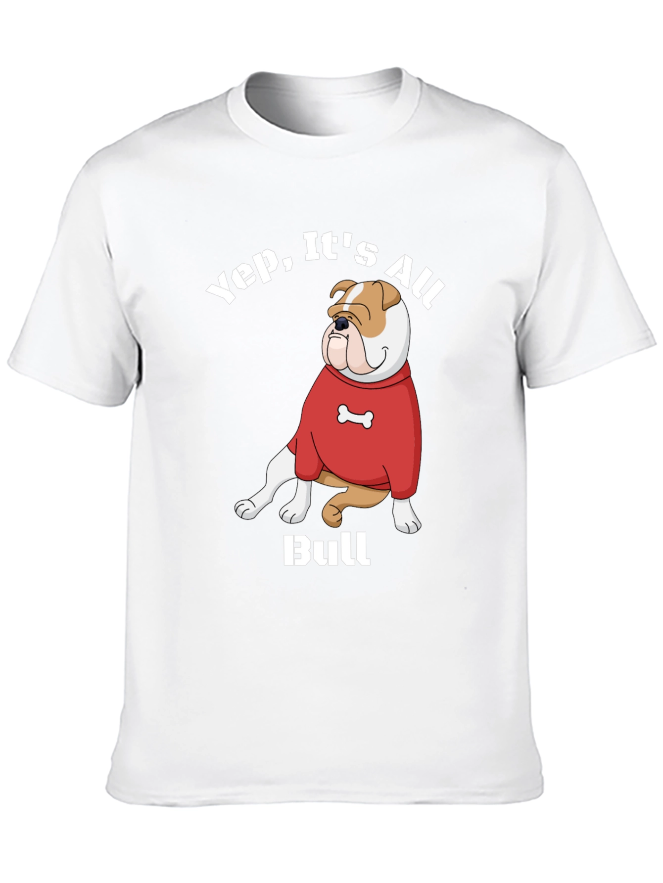 Yep Its All Bull T-Shirt Bulldog Cartoon Red Sweater