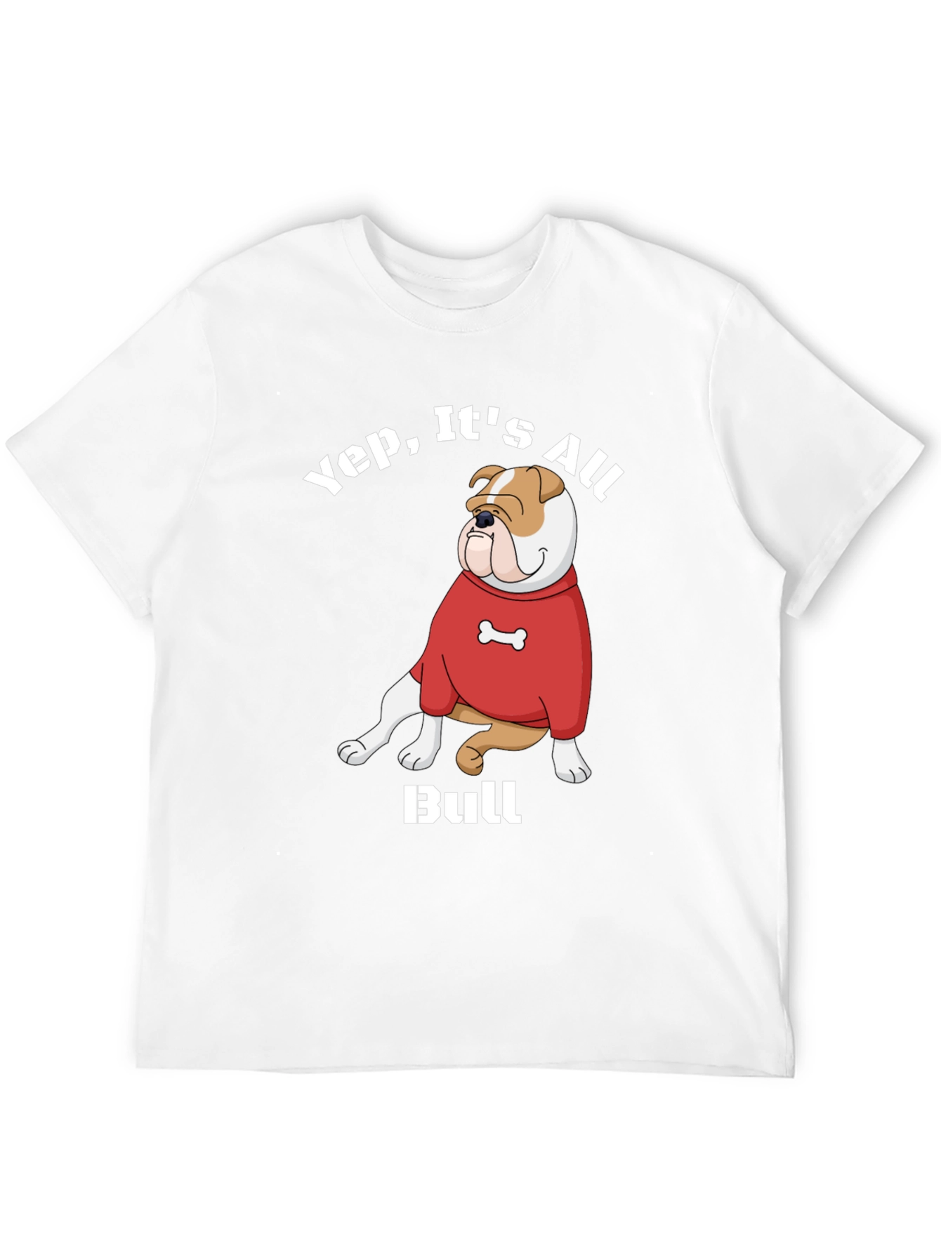 Yep Its All Bull T-Shirt Bulldog Cartoon Red Sweater