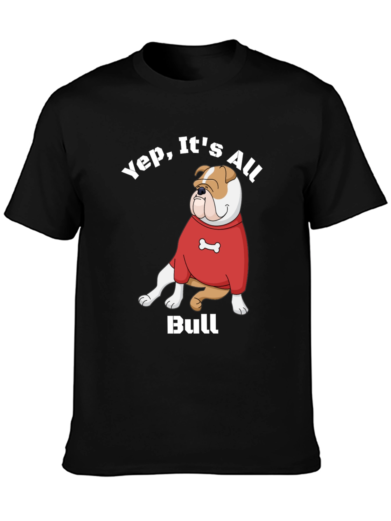 Yep Its All Bull T-Shirt Bulldog Cartoon Red Sweater