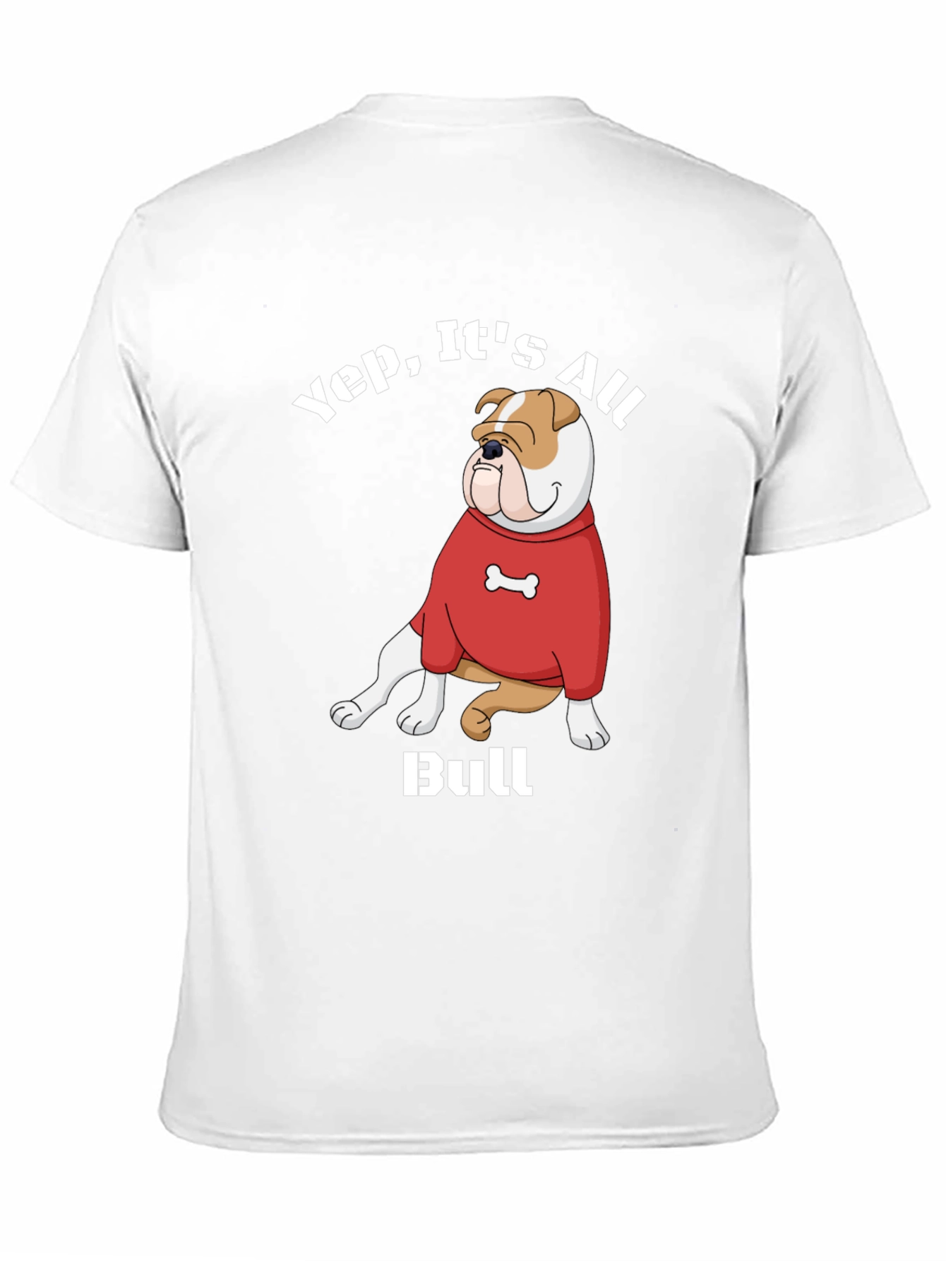 Yep Its All Bull T-Shirt Bulldog Cartoon Red Sweater