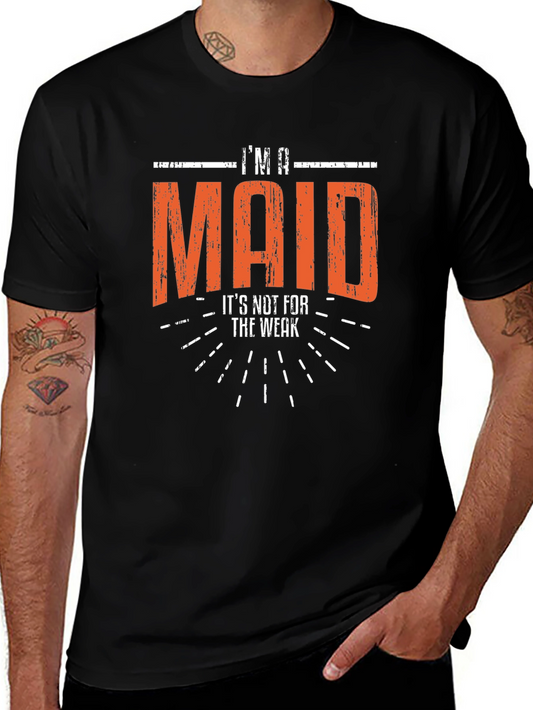 Im A Maid T-Shirt - Not For The Weak