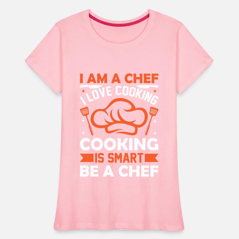 I Am A Chef I Love Cooking Cooking Is Smart Be Che