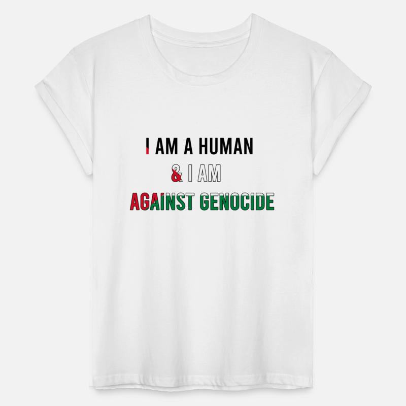 I am a human being and I am against genocide