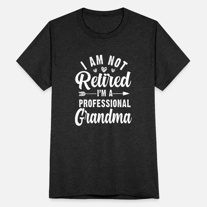 I Am Not Retired I'm A Professional Grandma
