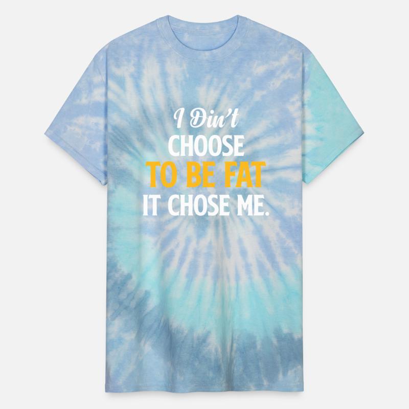 I Didn't Choose To Be Fat, It Choose Me. Humor