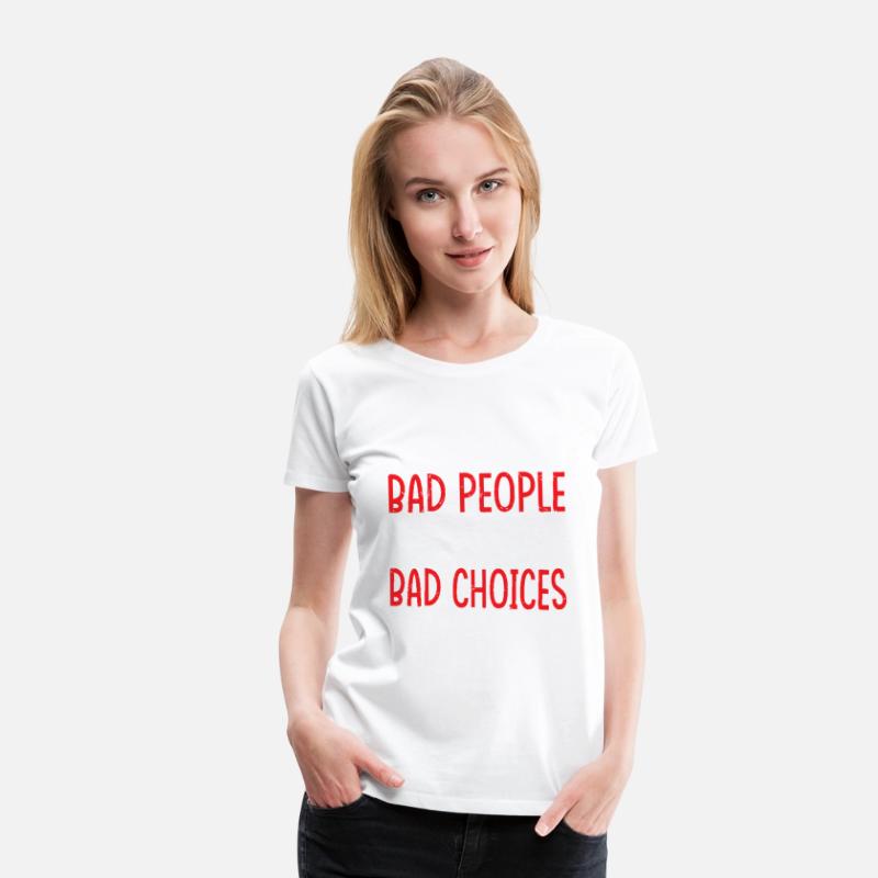 I Don't Believe In Bad People Believe In Bad Choic