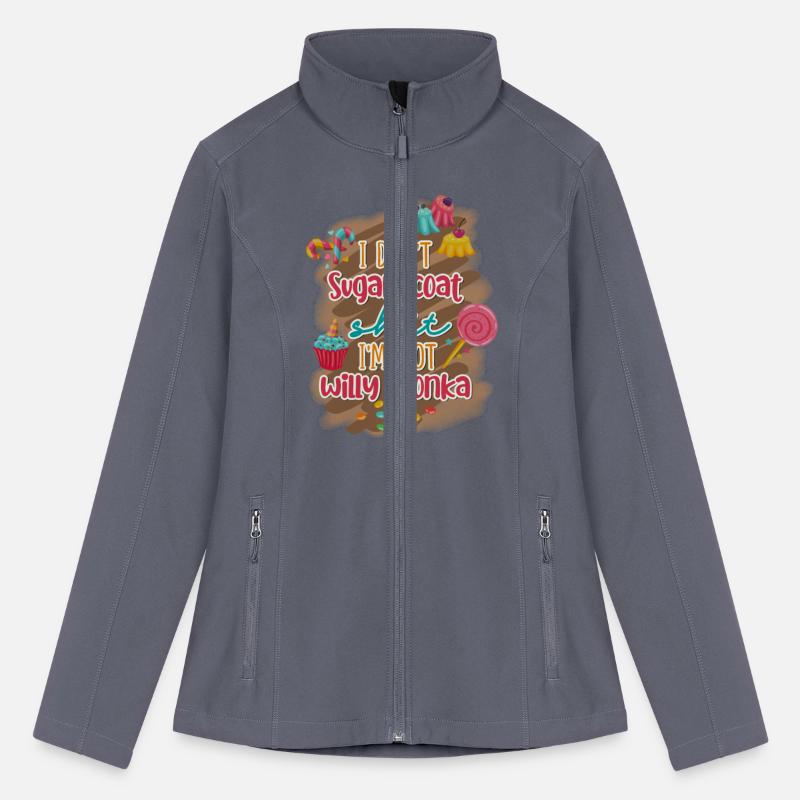 I Don't Sugar Coat Shit I'm Not Willy Wonka