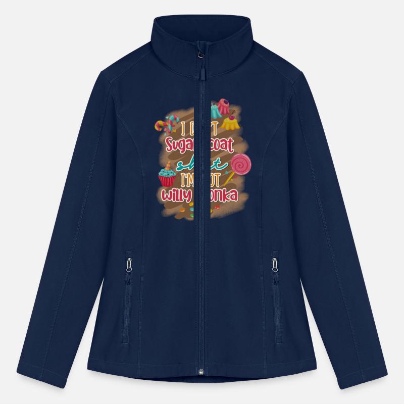 I Don't Sugar Coat Shit I'm Not Willy Wonka