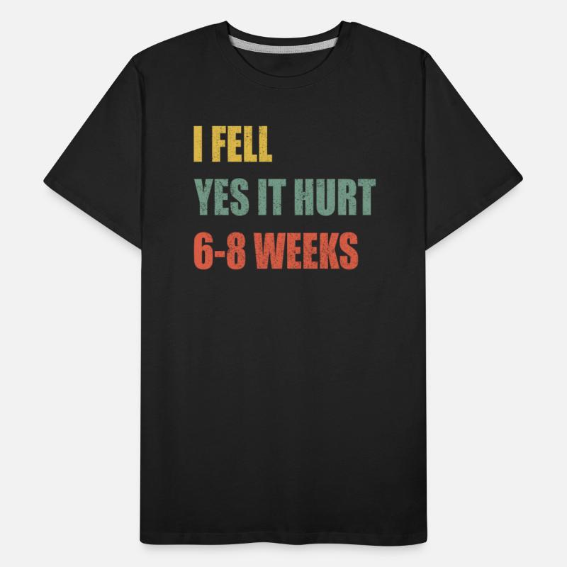 I Fell Yes It Hurt 6-8 Weeks - Broken Bone