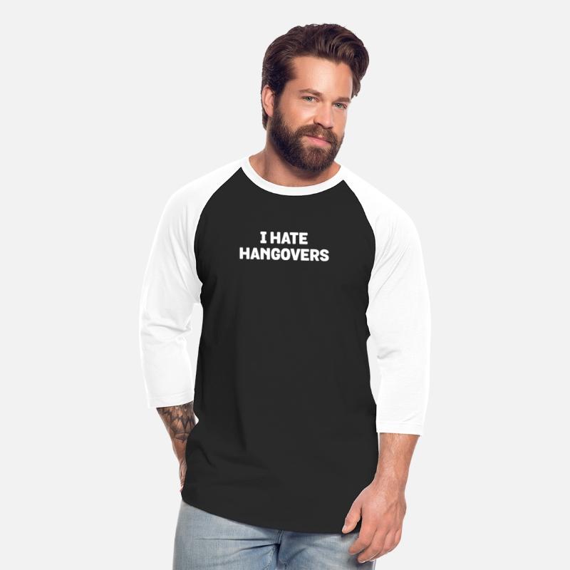 I Hate Hangovers T-Shirt - Funny Alcohol Drink Pun