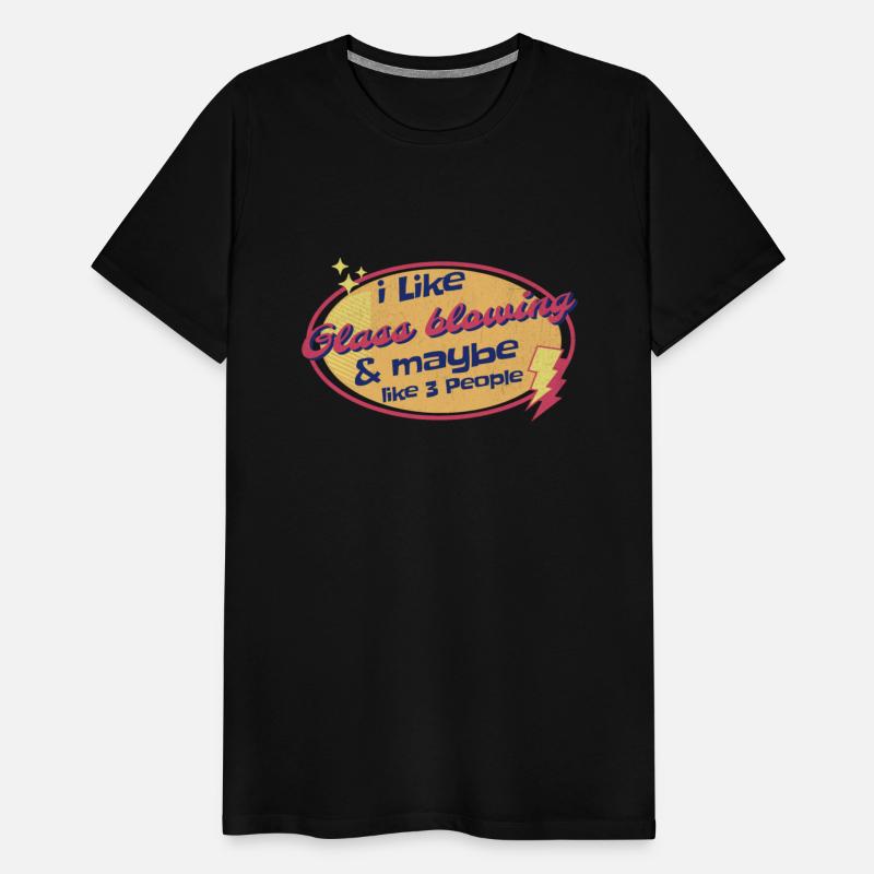 I like Glass blowing and maybe like three People