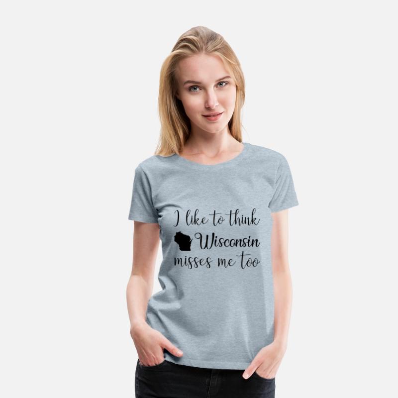 i like to think wisconsin misses me too america