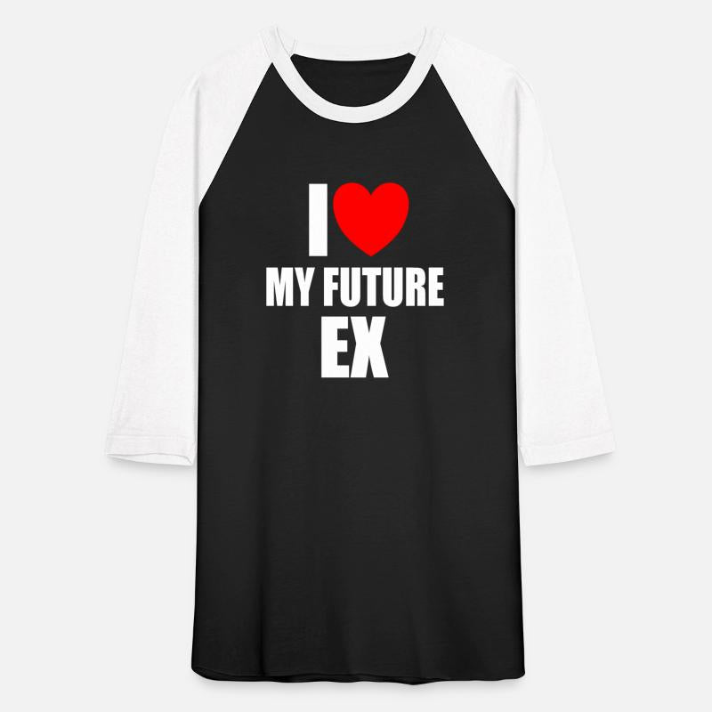 I Love My Future Ex - Funny and Sarcastic Relation