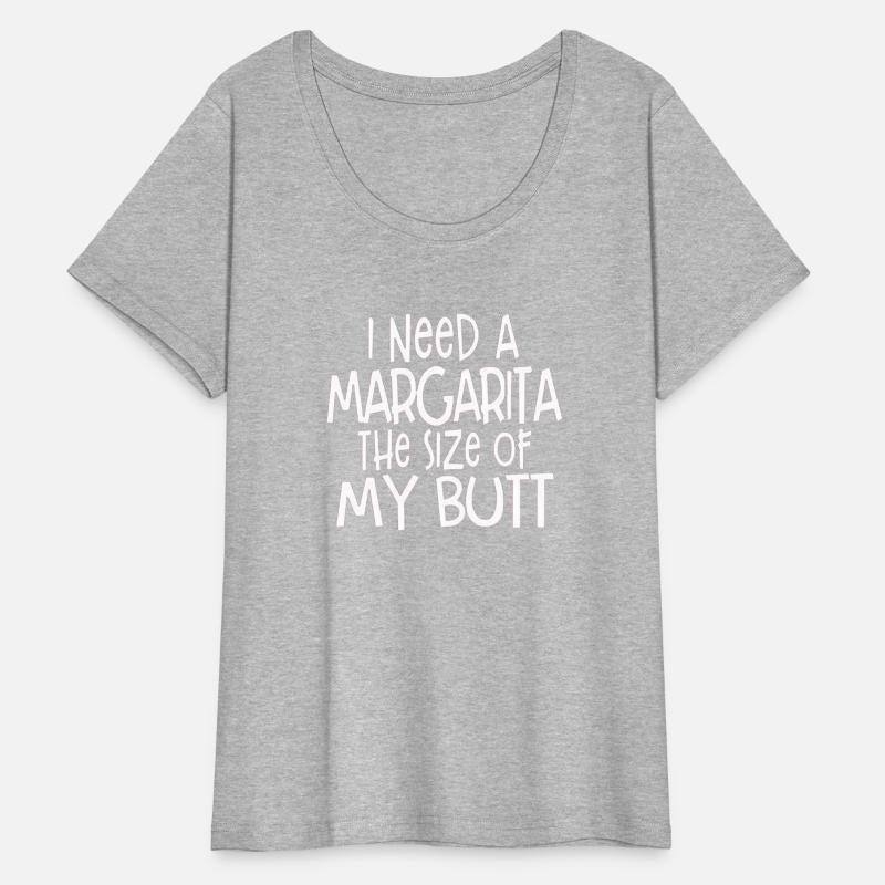 i need a margarita the size of my butt