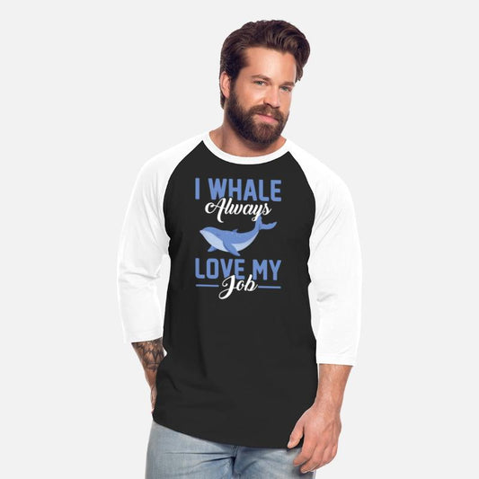 I Whale Always Love My Job - Marine Biologist Pun