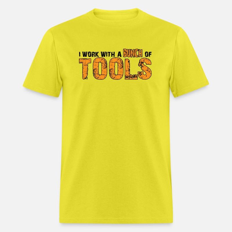 I Work With A Bunch Of Tools 10