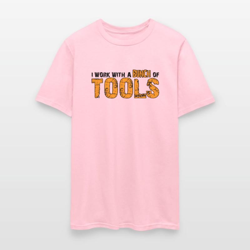 I Work With A Bunch Of Tools 10