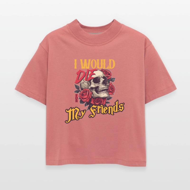 I Would Die For My Friends skull Roses Art