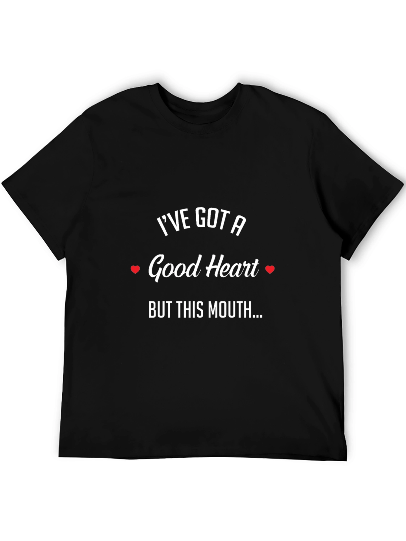 Funny Graphic T-Shirt - Good Heart But This Mouth