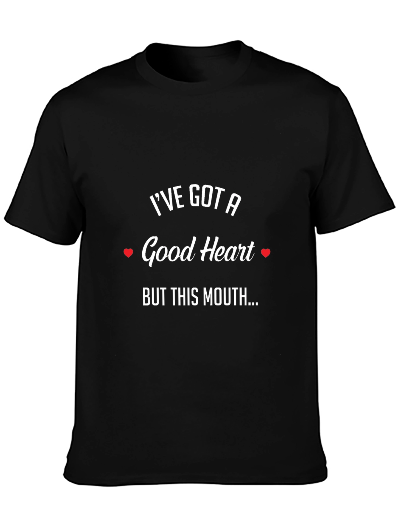 Funny Graphic T-Shirt - Good Heart But This Mouth